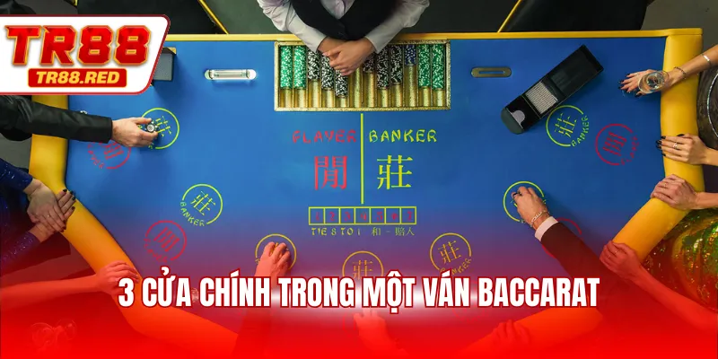 3 cửa chính trong một ván baccarat